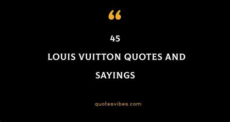 quotes said by louis vuitton|inspirational Louis Vuitton quotes.